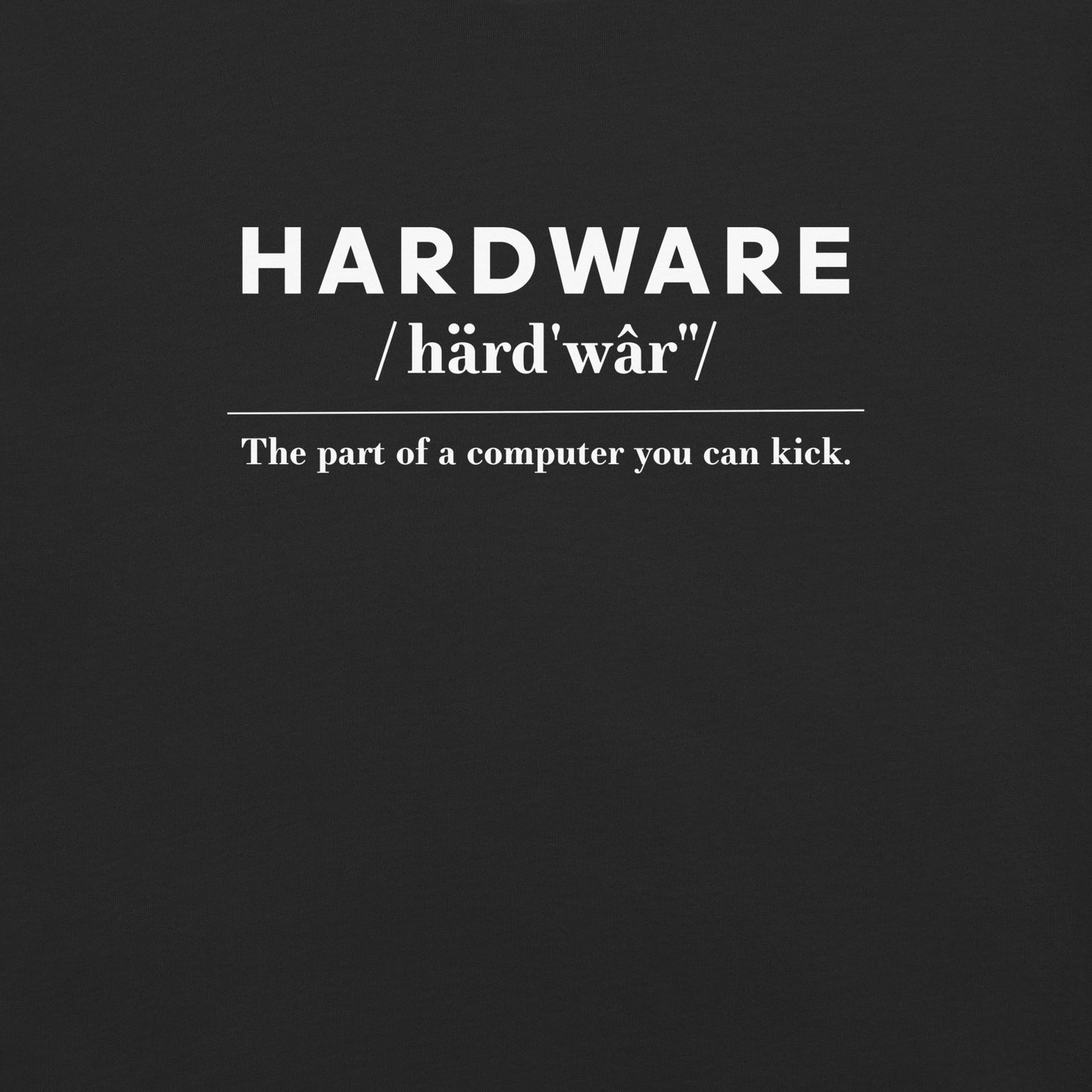 Hardware: The Parts of the Computer You Can Kick Unisex T-Shirt in Black