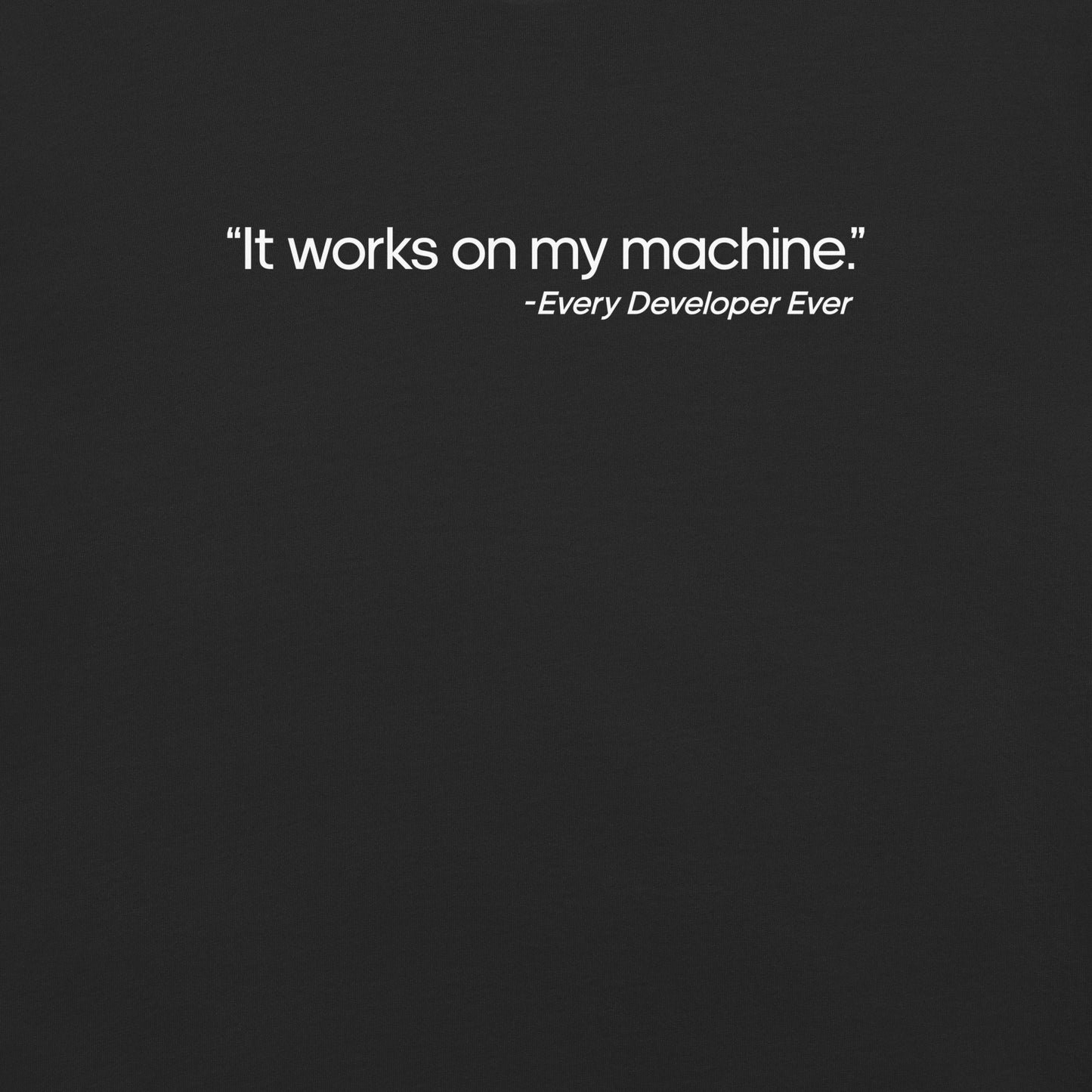 It Works on My Machine Unisex T-Shirt in Black