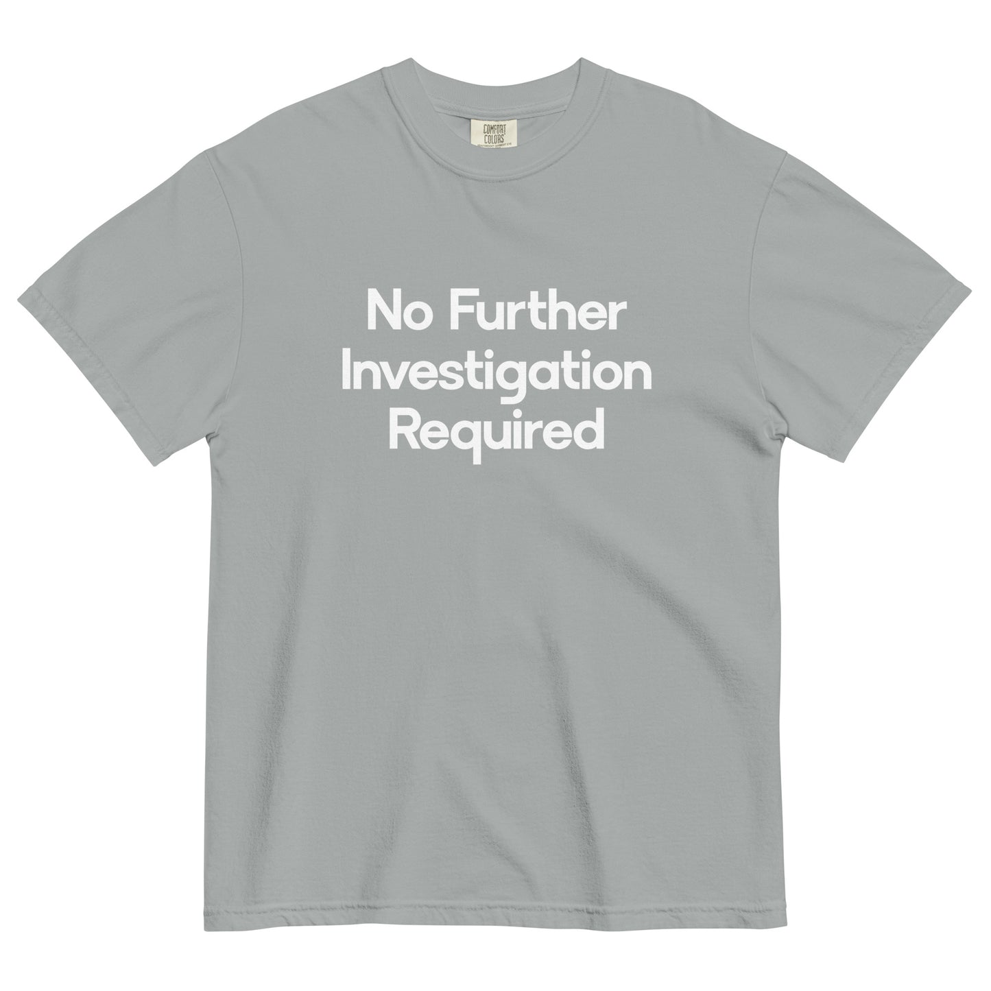 No Further Investigation Required Unisex T-Shirt in Granite Gray