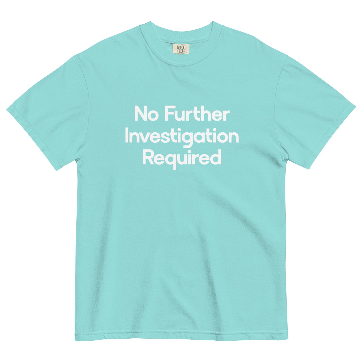 No Further Investigation Required Unisex T-Shirt in Lagoon Blue