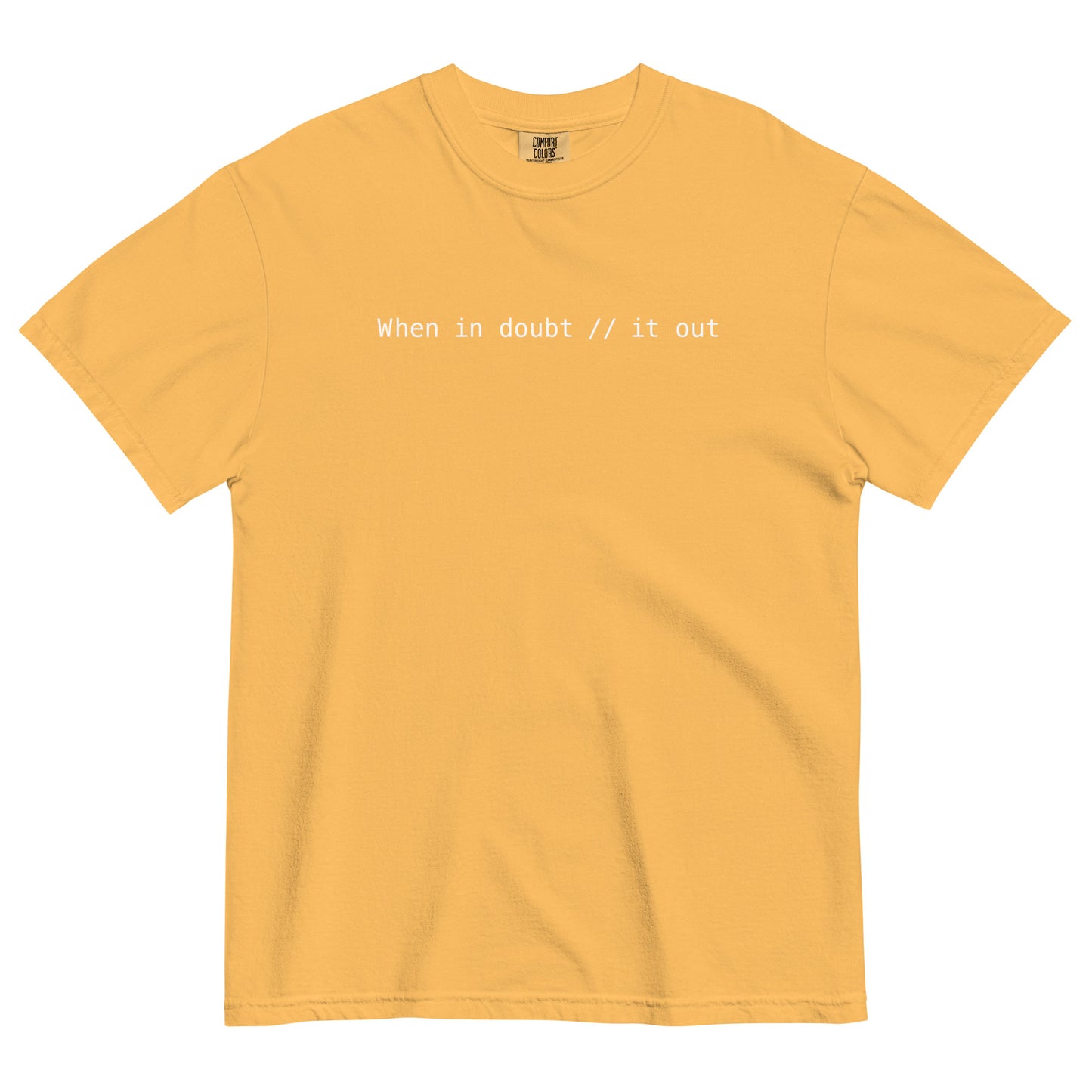 When In Doubt Comment It Out Unisex T-Shirt in Mustard