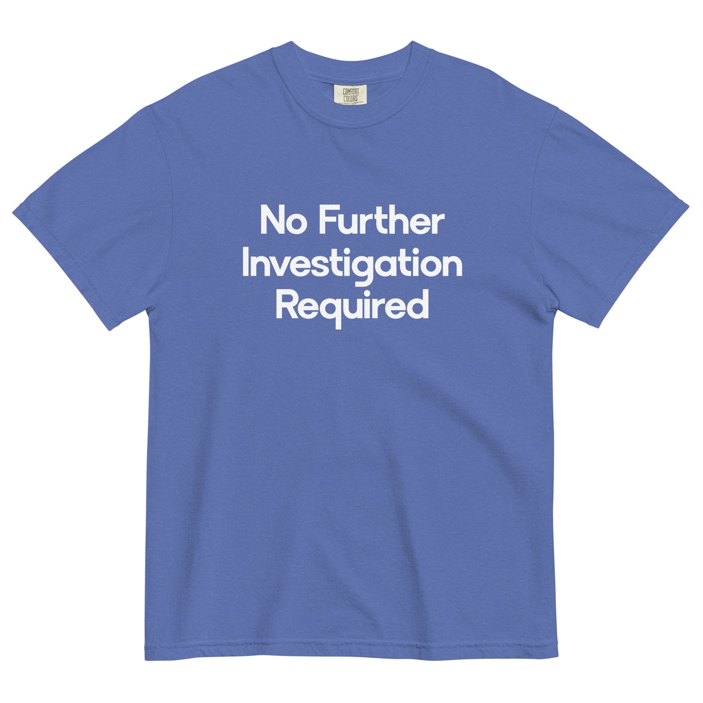No Further Investigation Required Unisex T-Shirt in Mystic Blue