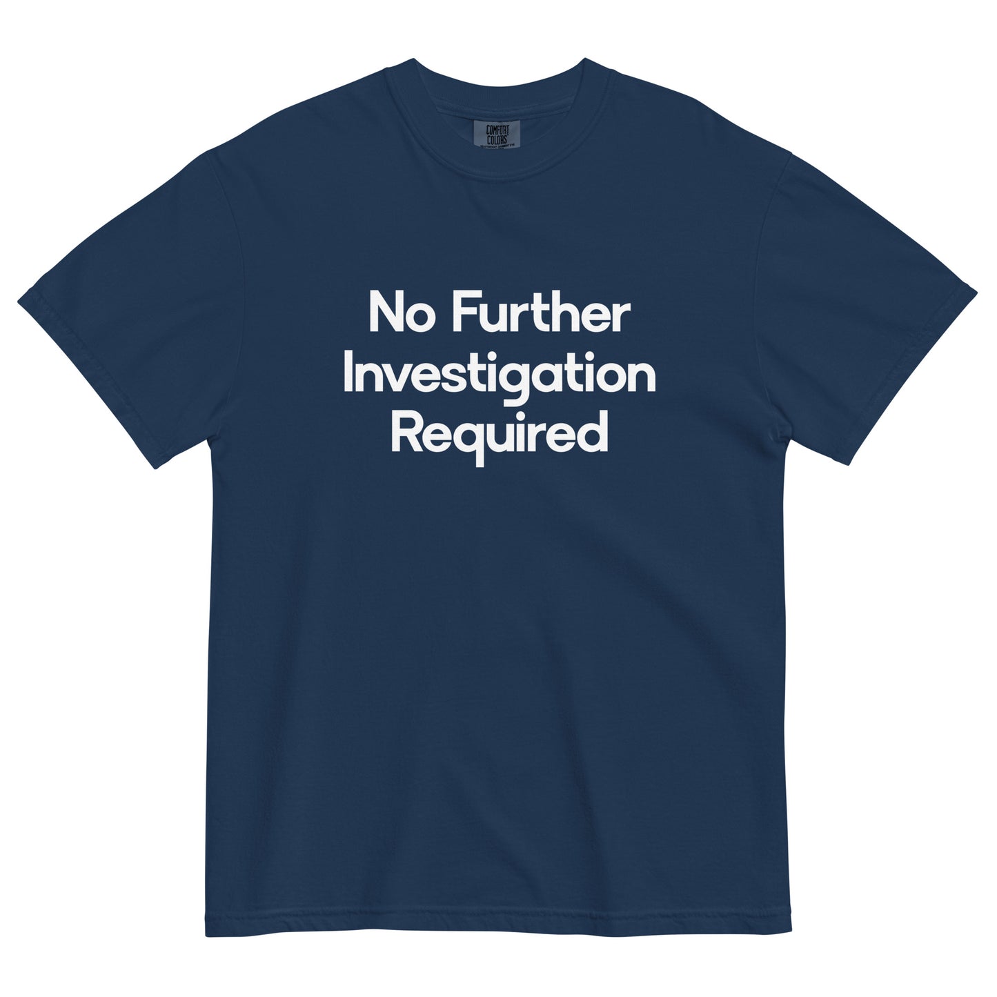 No Further Investigation Required Unisex T-Shirt in Navy Blue