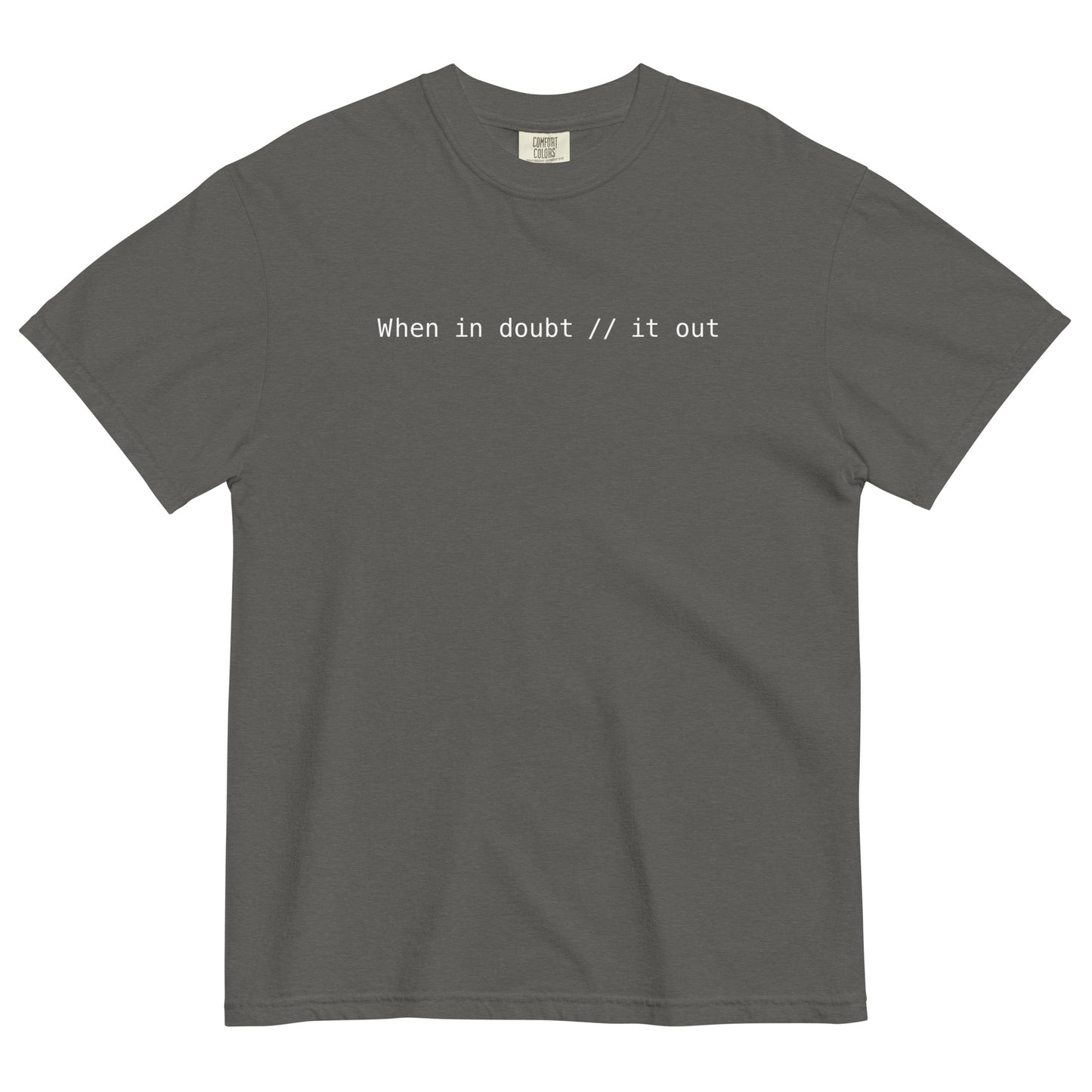 When In Doubt Comment It Out Unisex T-Shirt in Pepper