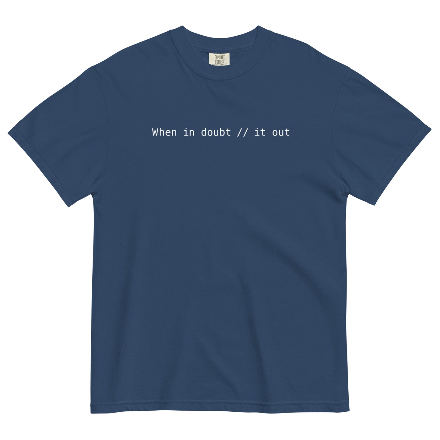 When In Doubt Comment It Out Unisex T-Shirt in True Navy