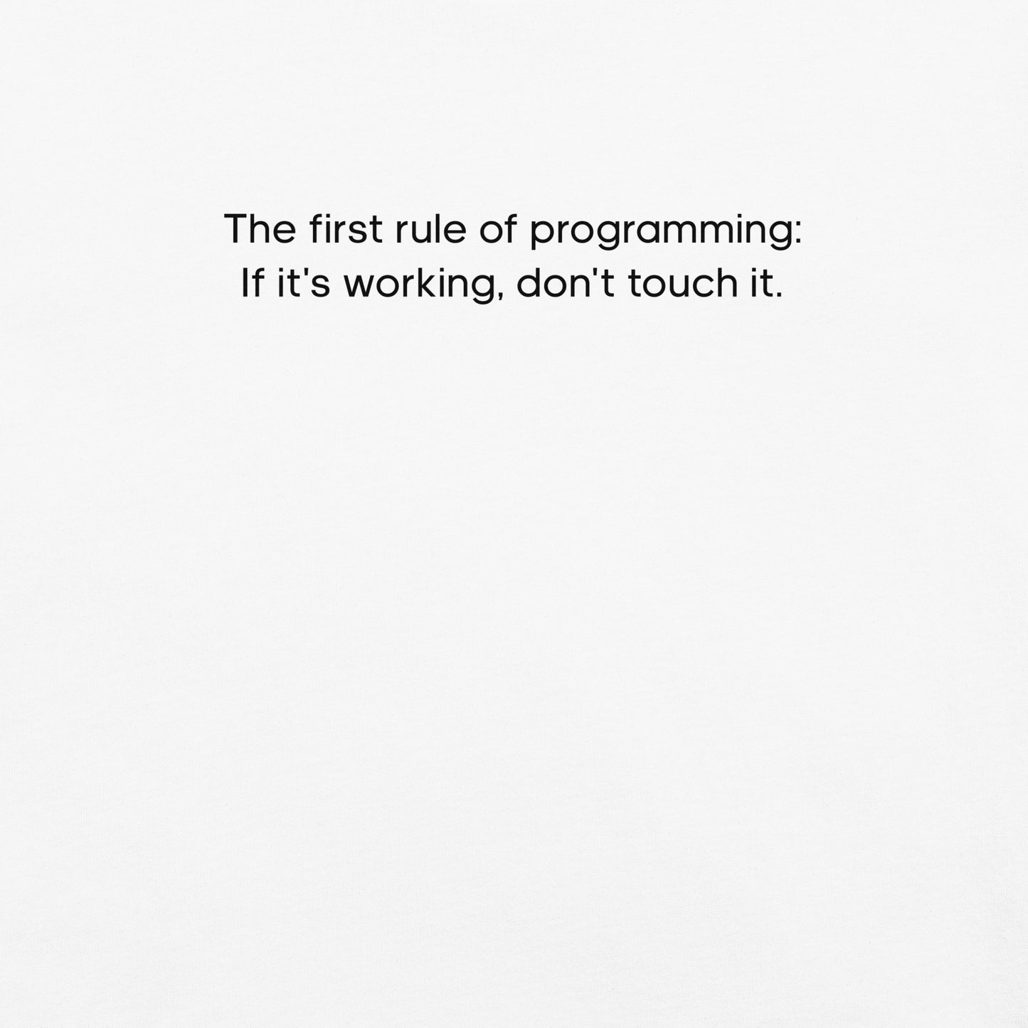 The First Rule of Programming Unisex T-Shirt in White