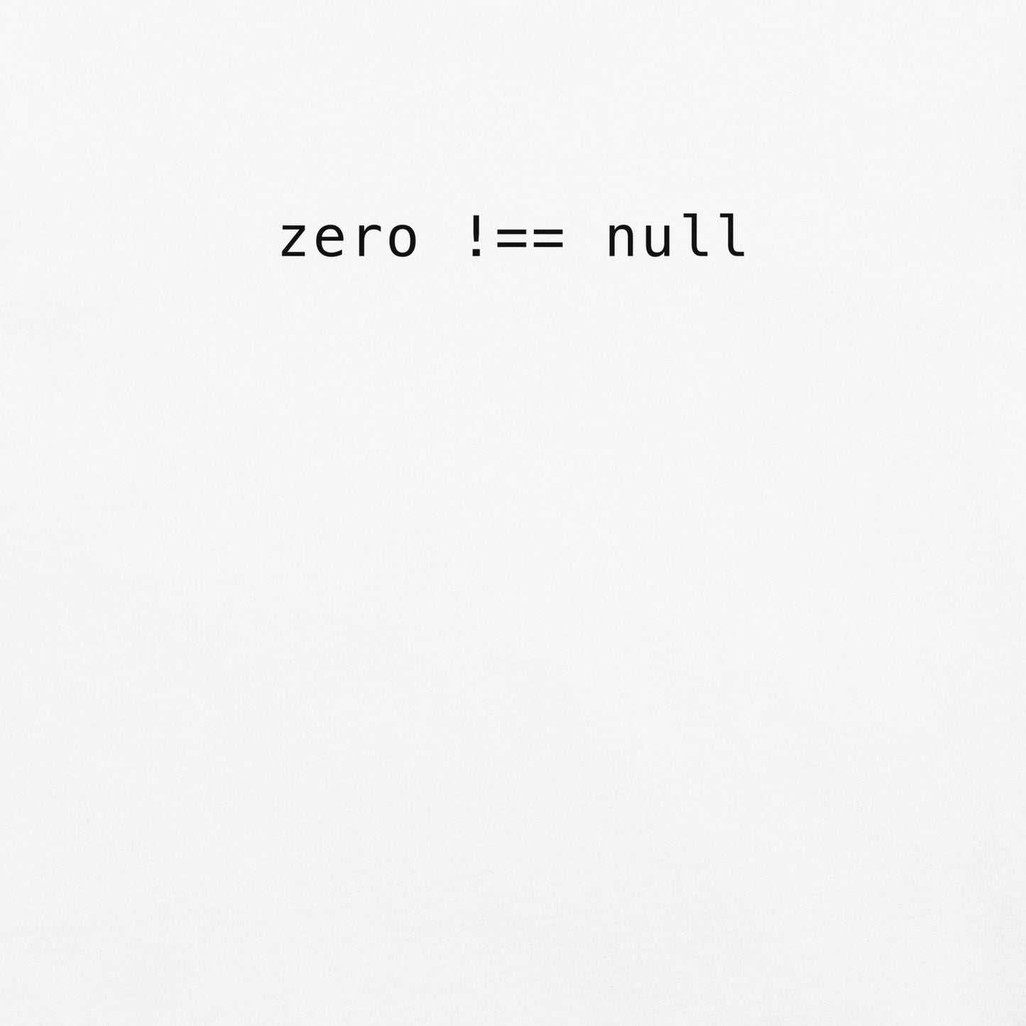 Zero Does Not Equal Null Unisex T-Shirt in White