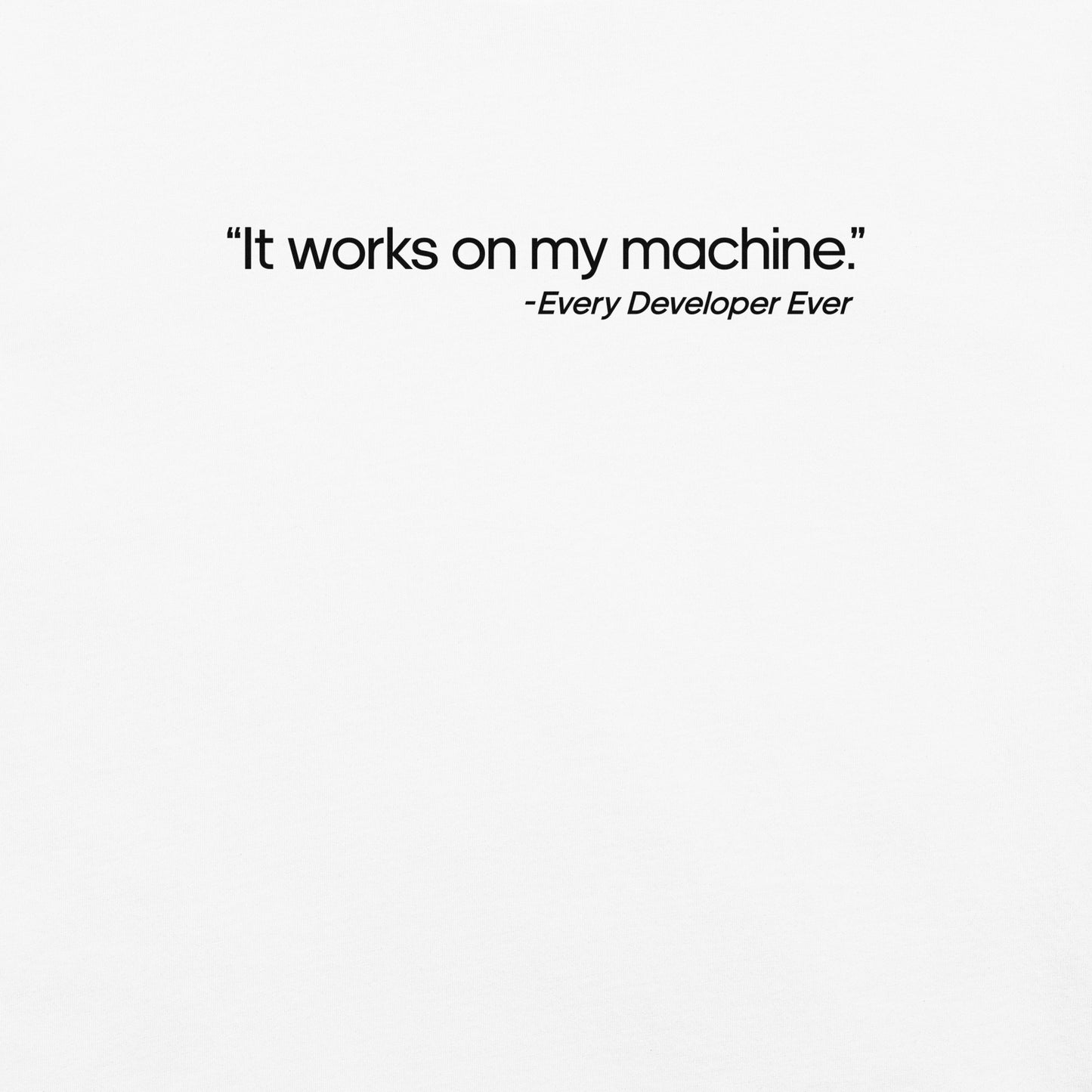 It Works on My Machine Unisex T-Shirt in White