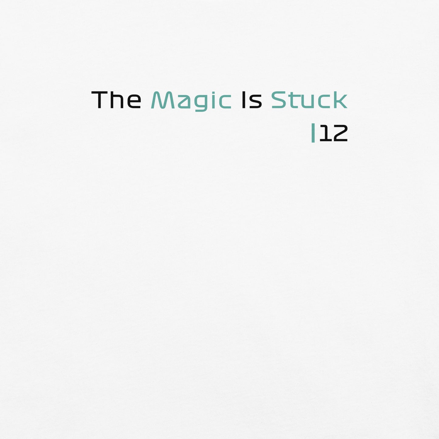 "The Magic is Stuck" Unisex White T-Shirt from the GooberAndDoofus.com Racing Series