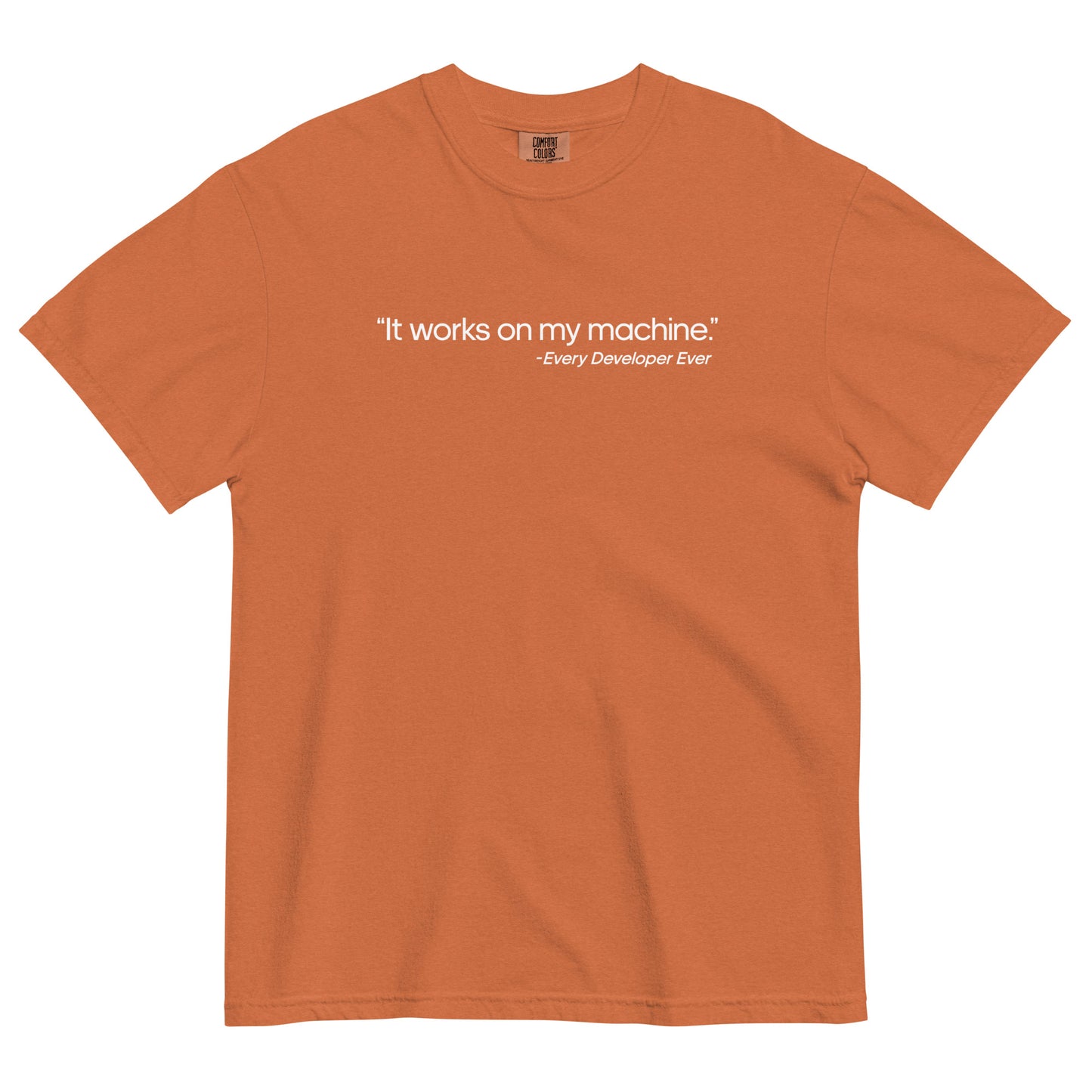 It Works on My Machine Unisex T-Shirt in Yam