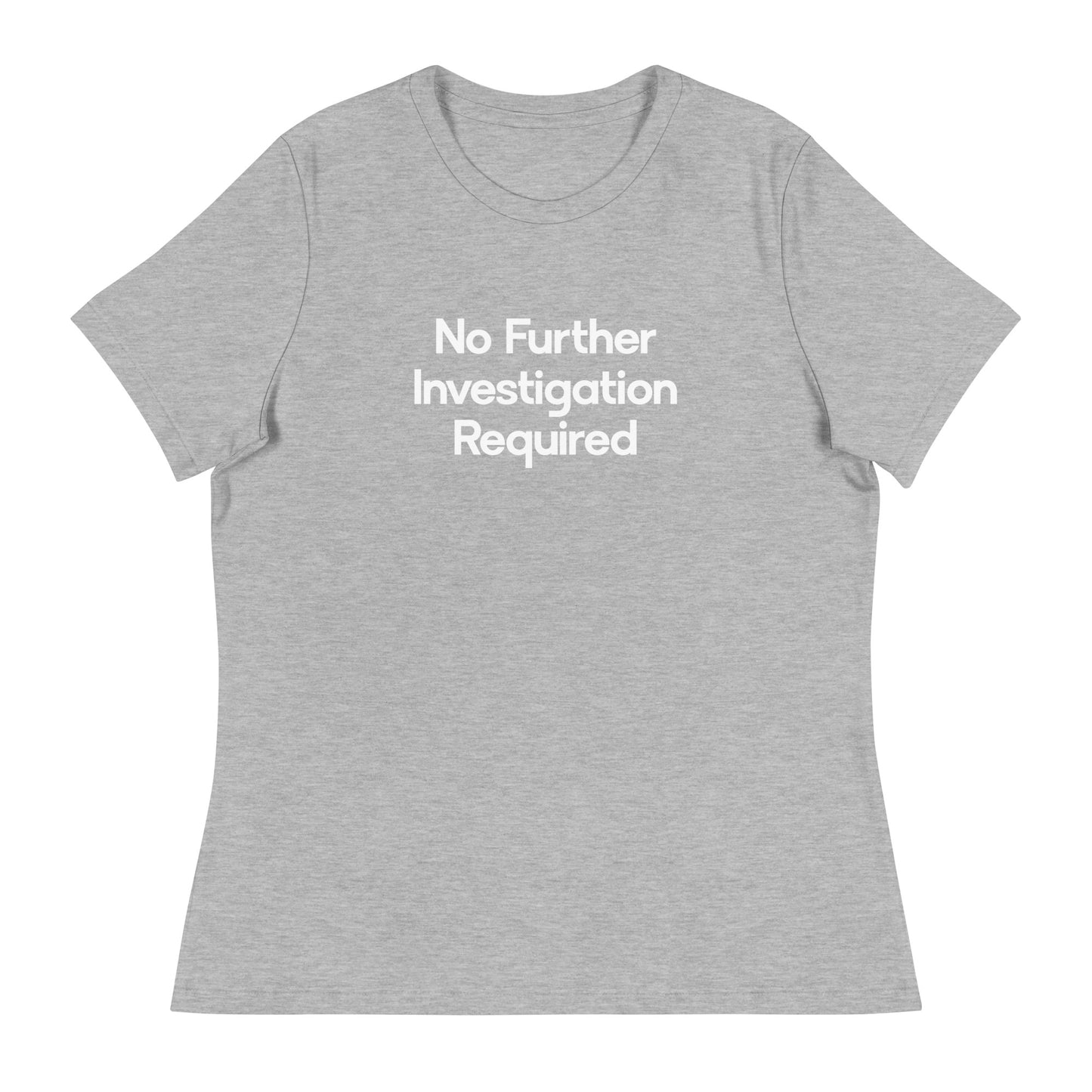 No Further Investigation Required Women's Relaxed T-Shirt in Heather Gray