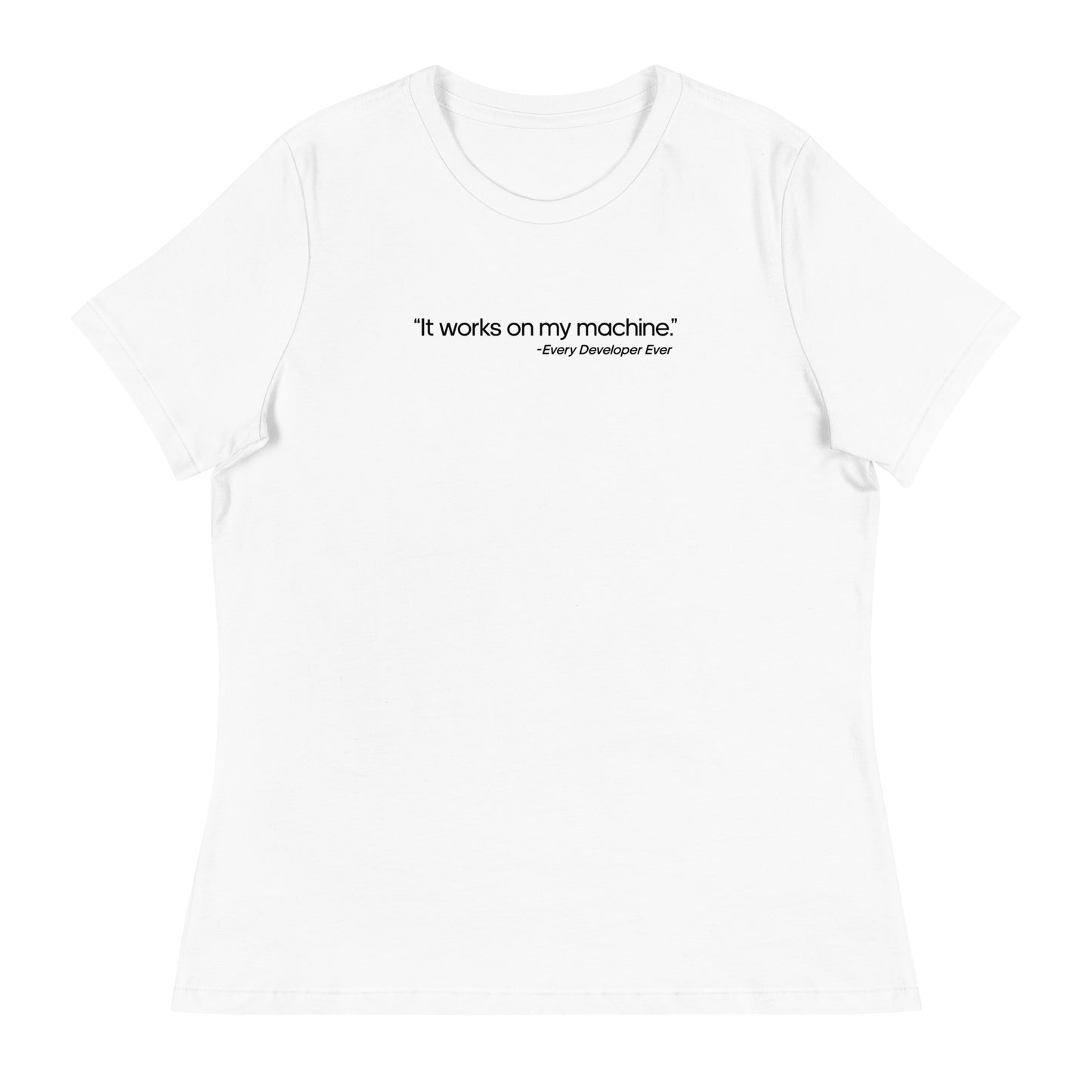 It Works on My Machine Women's Relaxed T-Shirt in White