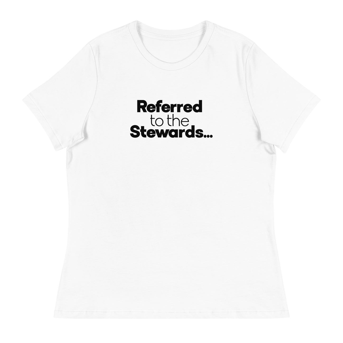 Referred to the Stewards Women's Relaxed T-Shirt in White