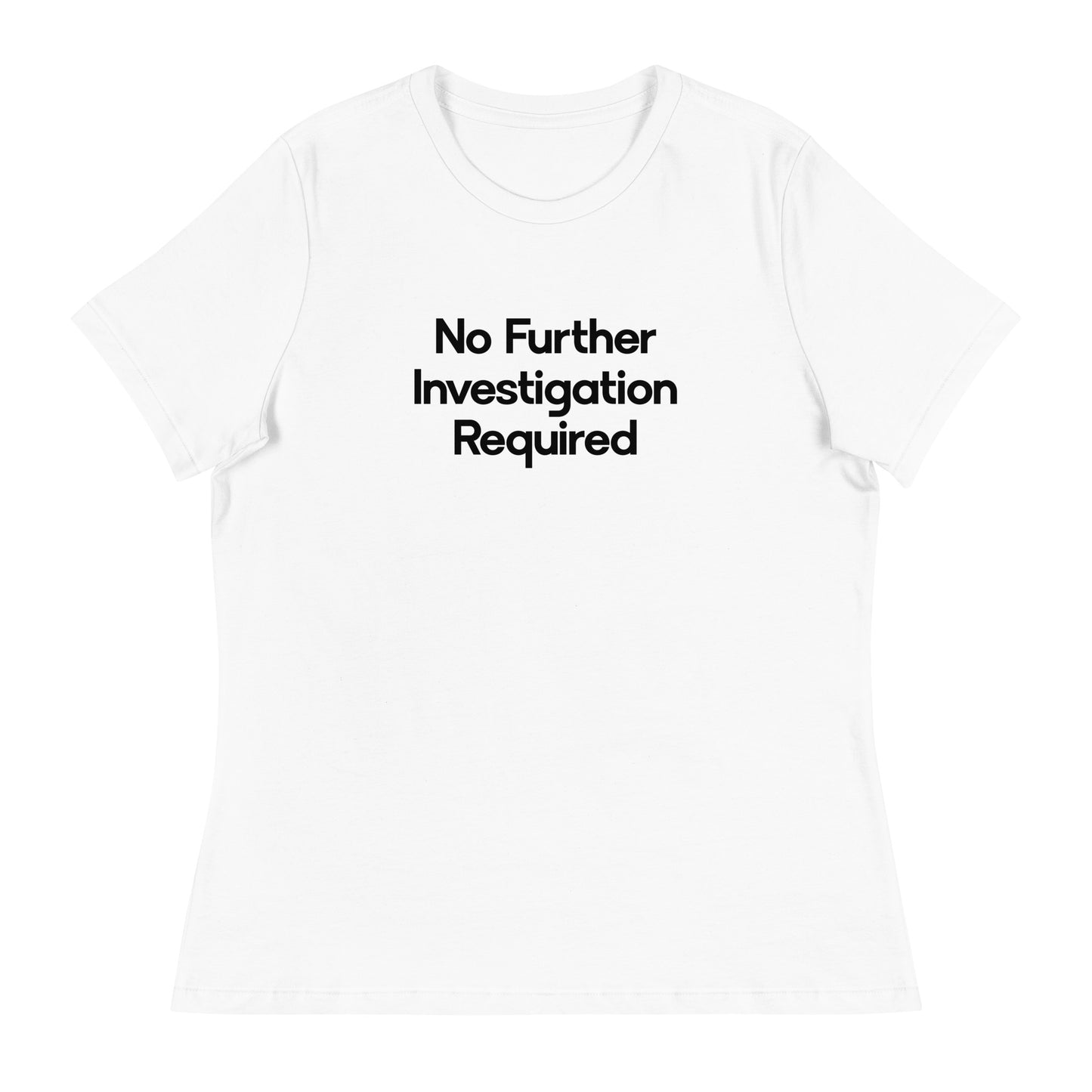 No Further Investigation Required Women's Relaxed T-Shirt in White