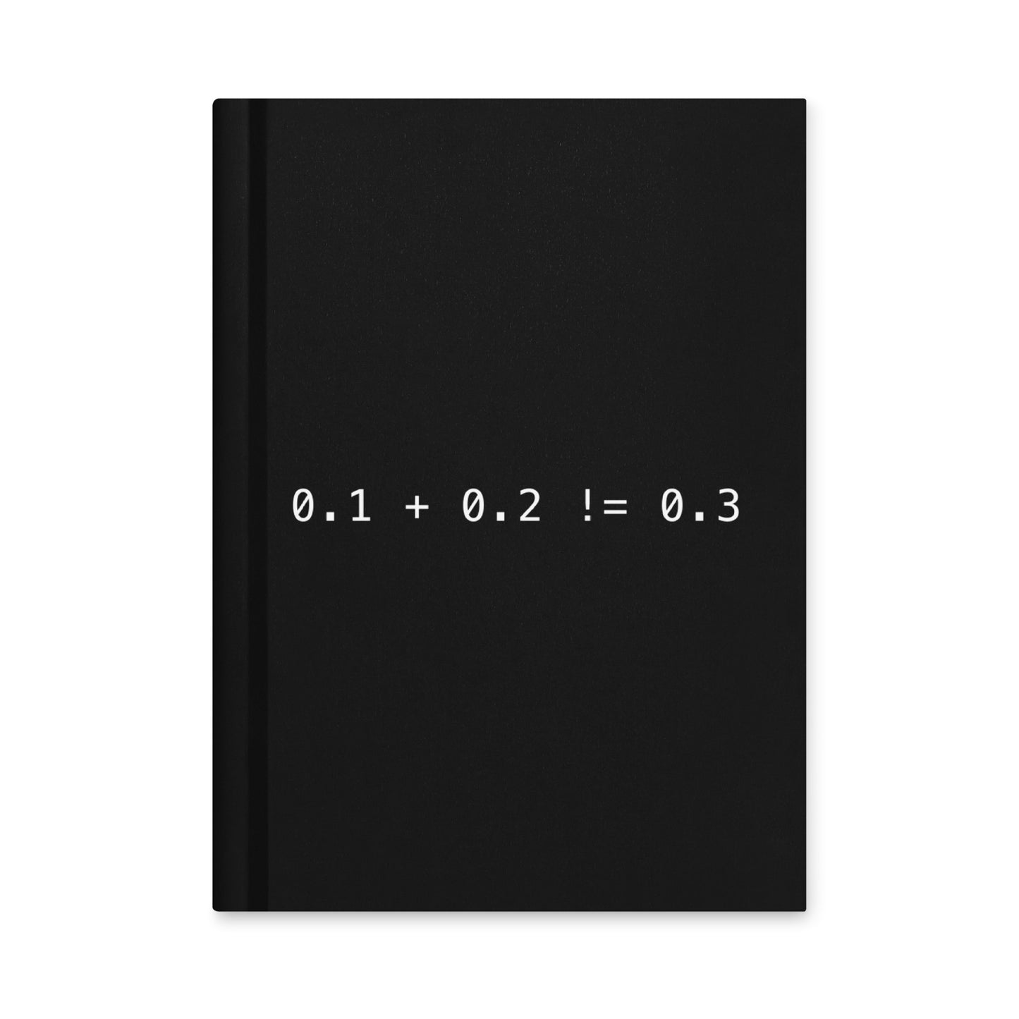 Zero Point One Plus Zero Point Two Does Not Equal Zero Point Three Notebook