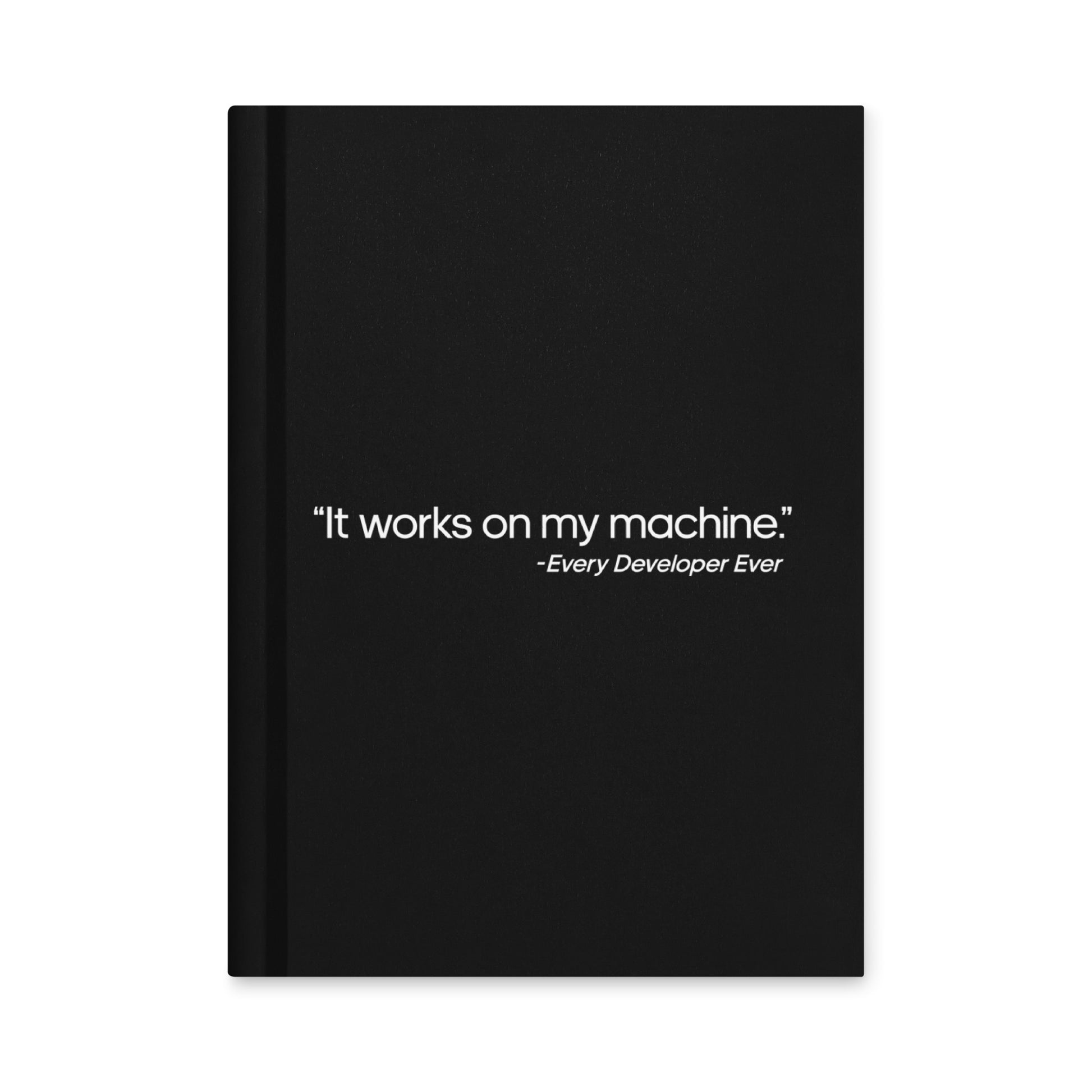 It Works On My Machine Notebook