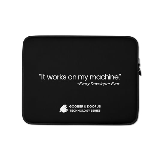 It Works On My Machine 13" Laptop Sleeve