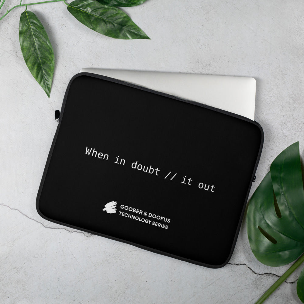 When In Doubt Comment It Out 15" Laptop Sleeve