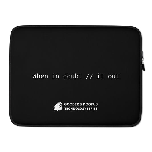 When In Doubt Comment It Out 15" Laptop Sleeve