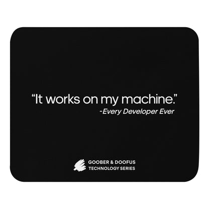 It Works On My Machine Mouse Pad