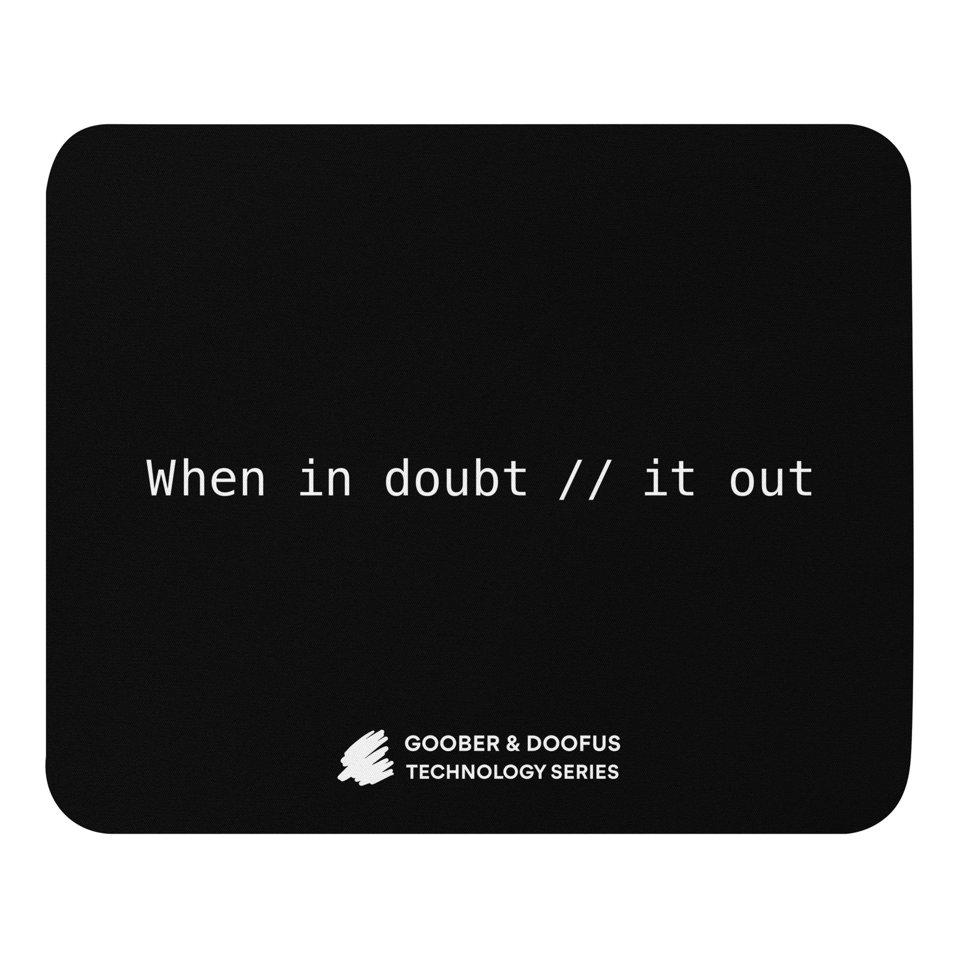 When In Doubt Comment It Out Mouse Pad
