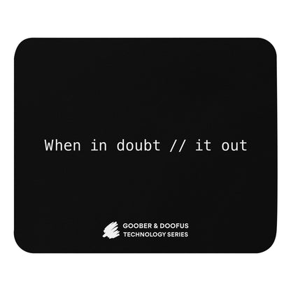 When In Doubt Comment It Out Mouse Pad