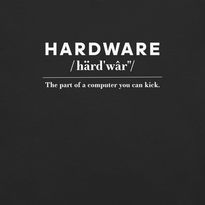 Hardware: The Parts of the Computer You Can Kick Unisex T-Shirt in Black