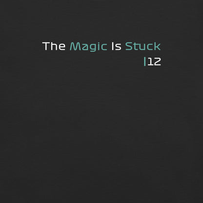 "The Magic is Stuck" Unisex Black T-Shirt from the GooberAndDoofus.com Racing Series