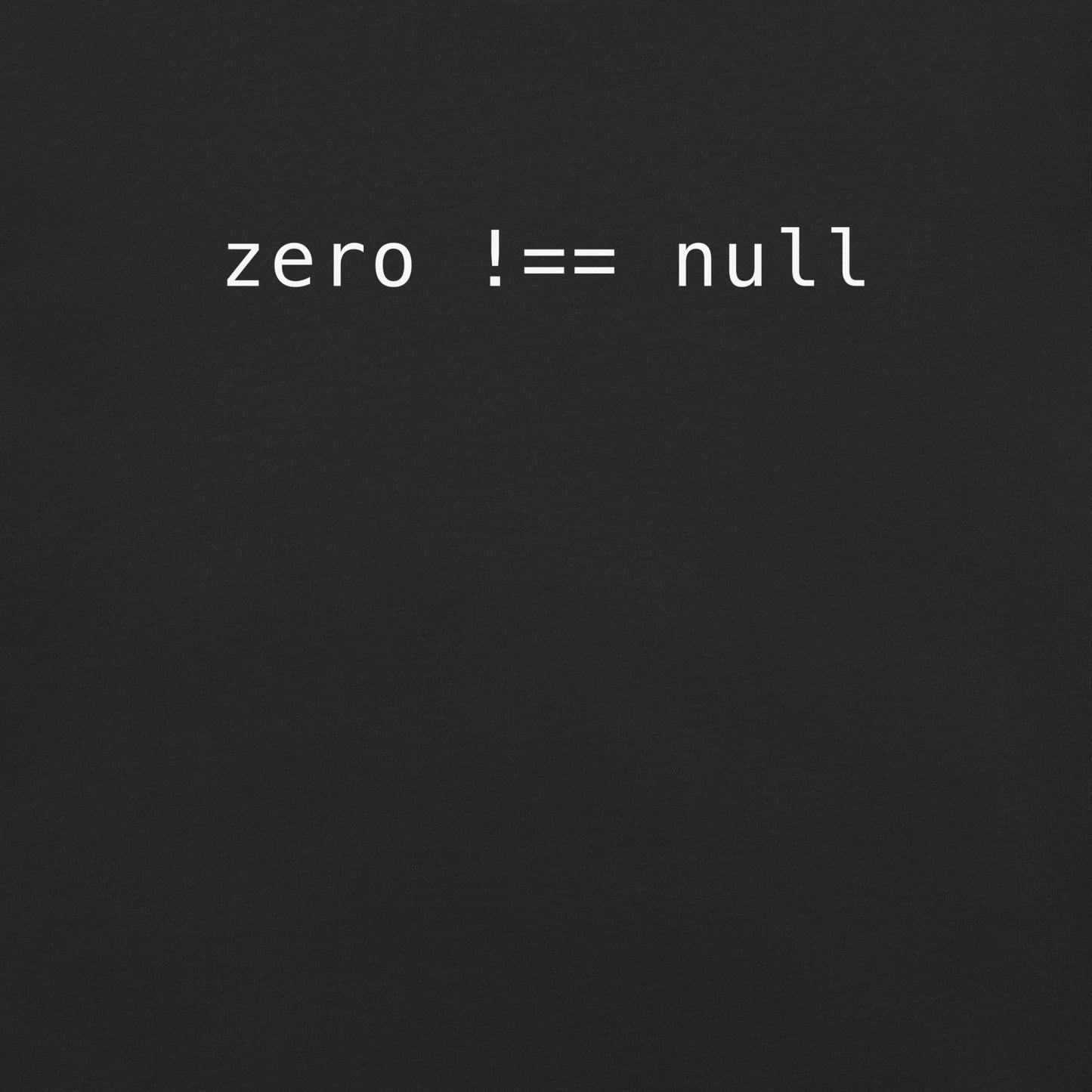 Zero Does Not Equal Null Unisex T-Shirt in Black