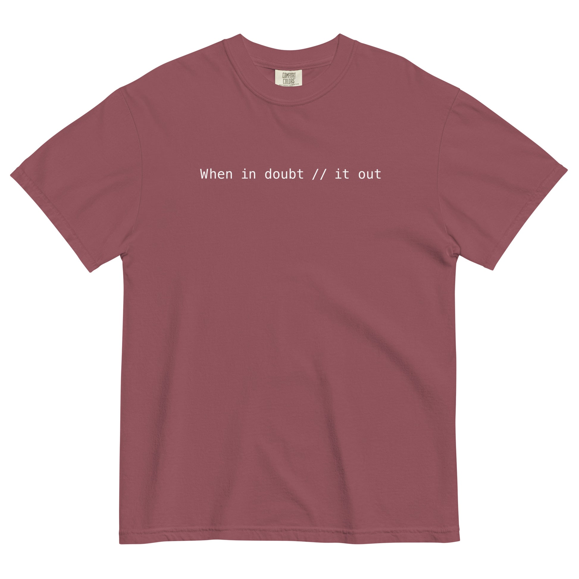 When In Doubt Comment It Out Unisex T-Shirt in Brick