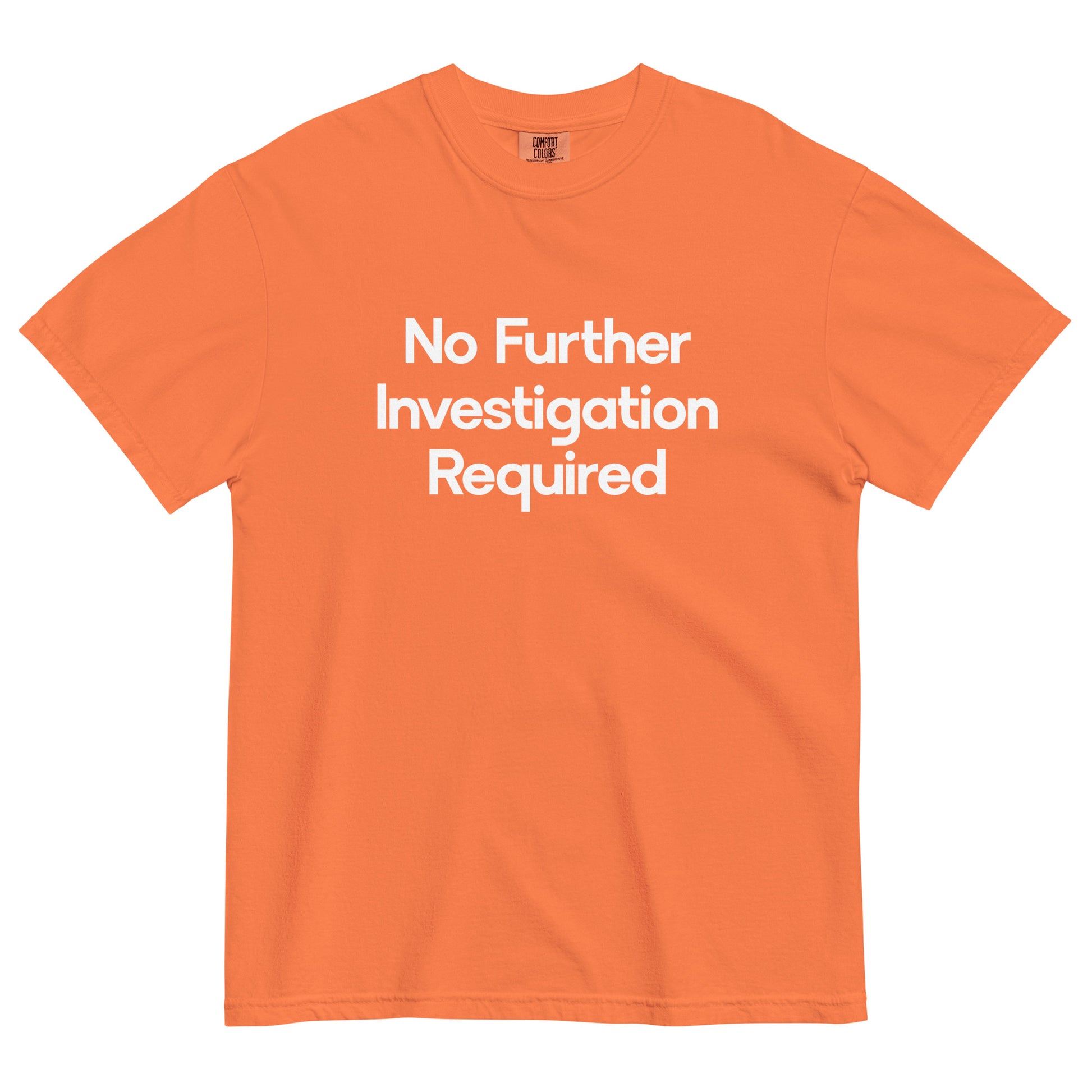 No Further Investigation Required Unisex T-Shirt in Burnt Orange