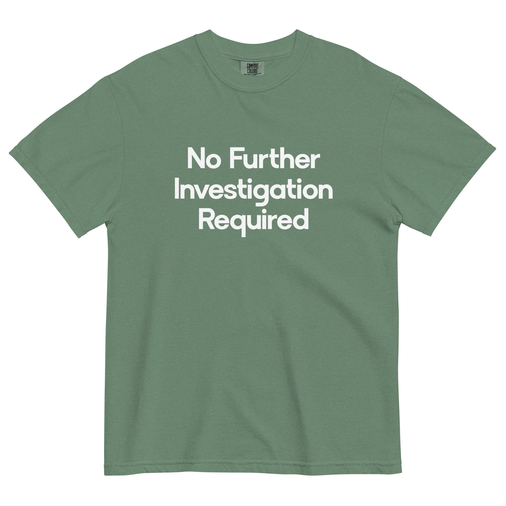 No Further Investigation Required Unisex T-Shirt in Light Green