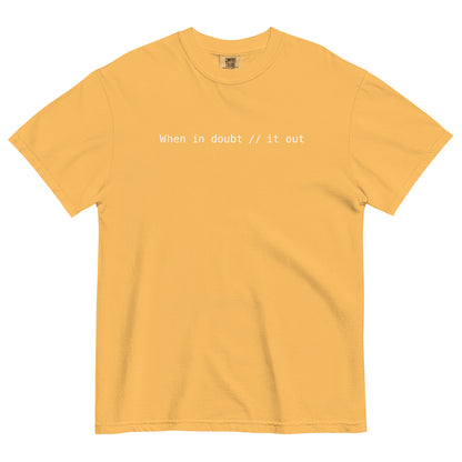 When In Doubt Comment It Out Unisex T-Shirt in Mustard
