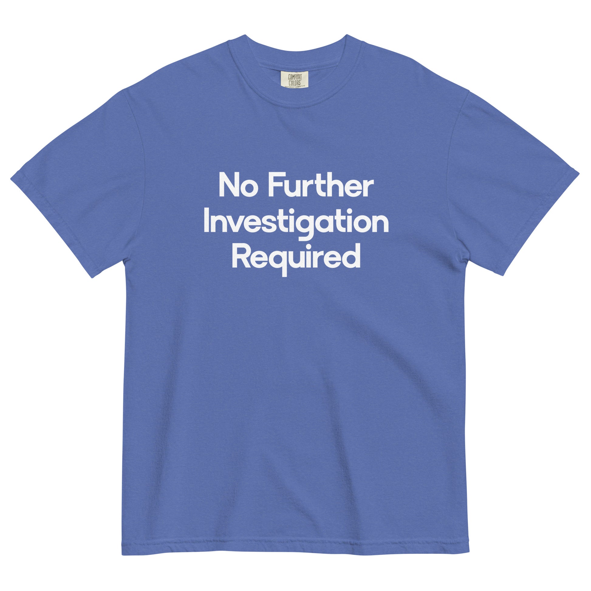 No Further Investigation Required Unisex T-Shirt in Mystic Blue