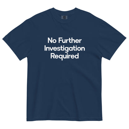 No Further Investigation Required Unisex T-Shirt in Navy Blue