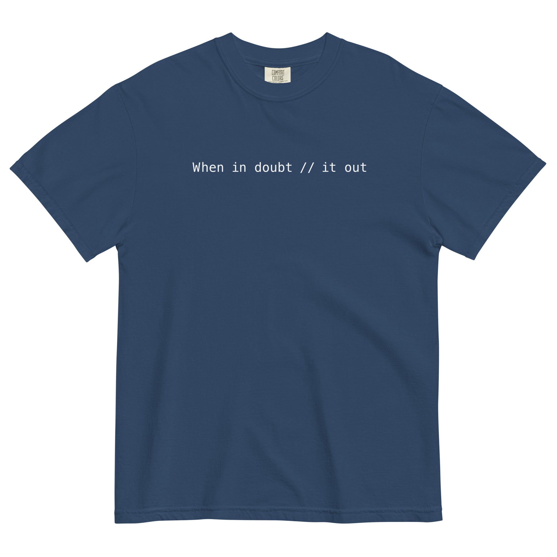 When In Doubt Comment It Out Unisex T-Shirt in True Navy