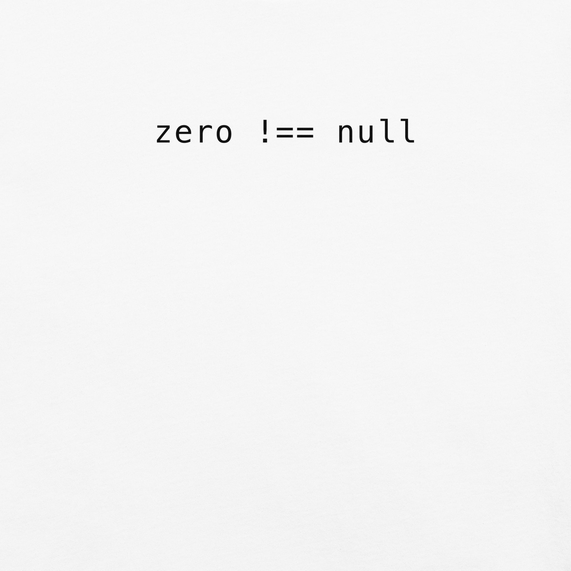 Zero Does Not Equal Null Unisex T-Shirt in White