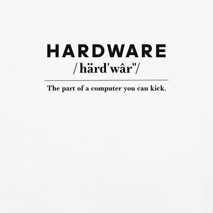 Hardware: The Parts of the Computer You Can Kick Unisex T-Shirt in White