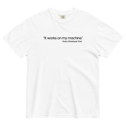 It Works on My Machine Unisex T-Shirt in White