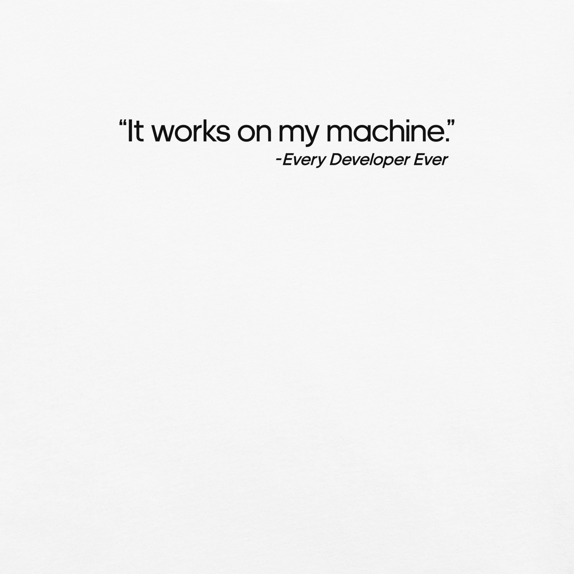 It Works on My Machine Unisex T-Shirt in White