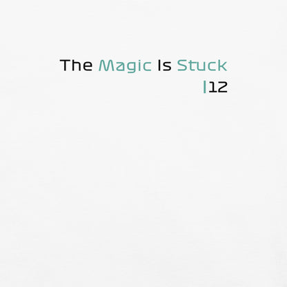 "The Magic is Stuck" Unisex White T-Shirt from the GooberAndDoofus.com Racing Series