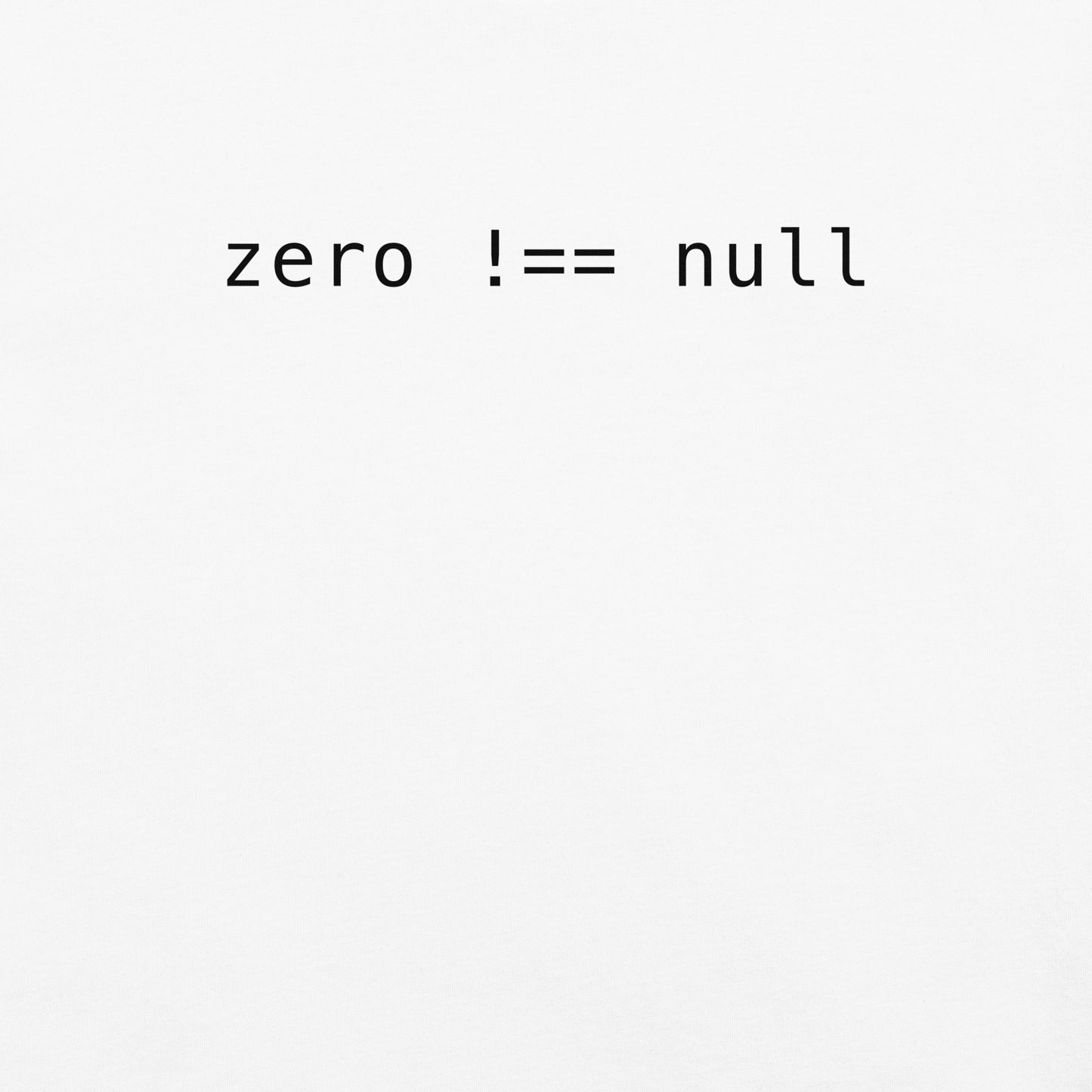 Zero Does Not Equal Null Unisex T-Shirt in White