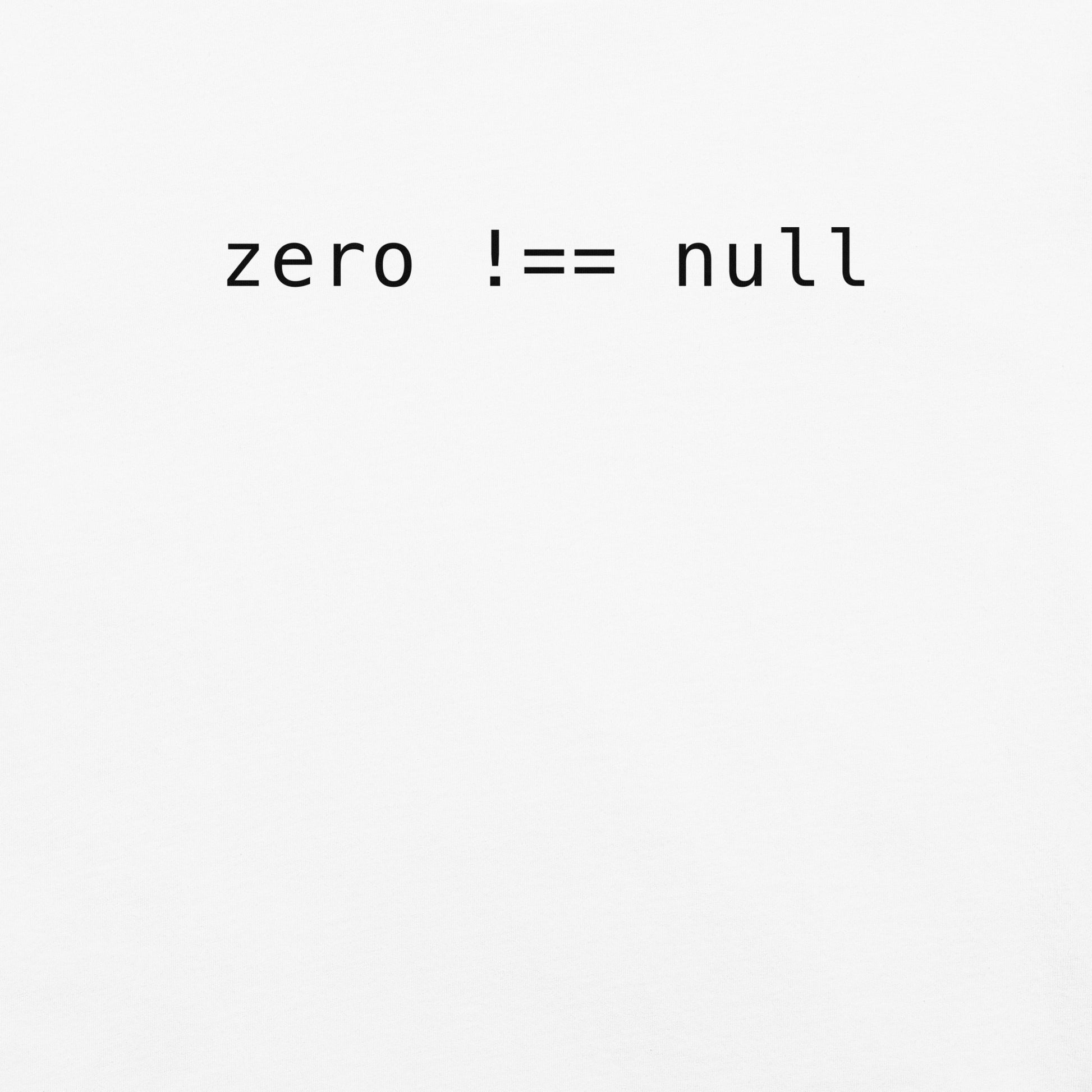 Zero Does Not Equal Null Unisex T-Shirt in White