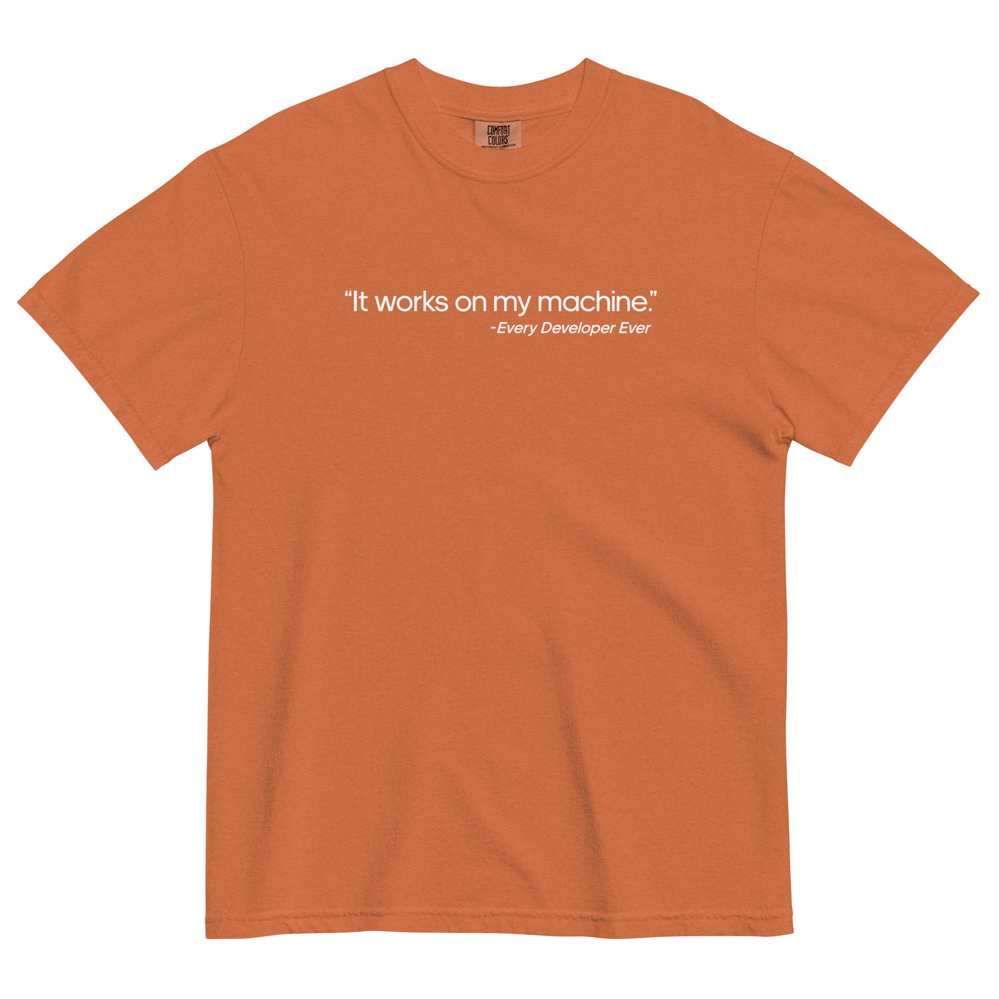 It Works on My Machine Unisex T-Shirt in Yam