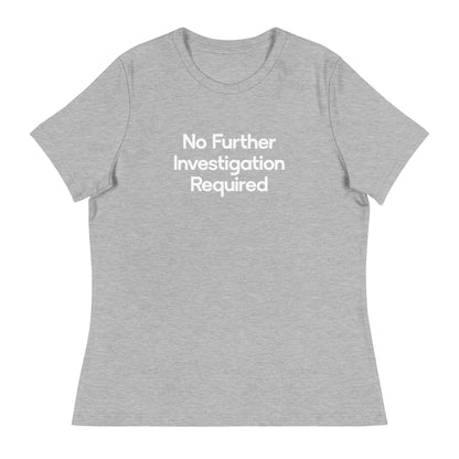 No Further Investigation Required Women's Relaxed T-Shirt in Heather Gray