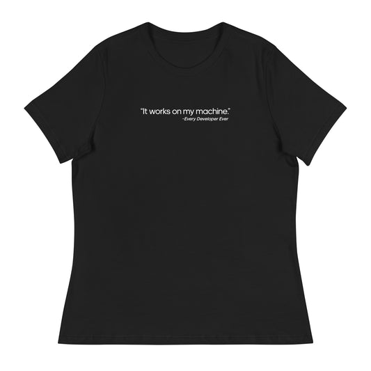 It Works on My Machine Women's Relaxed T-Shirt in Black