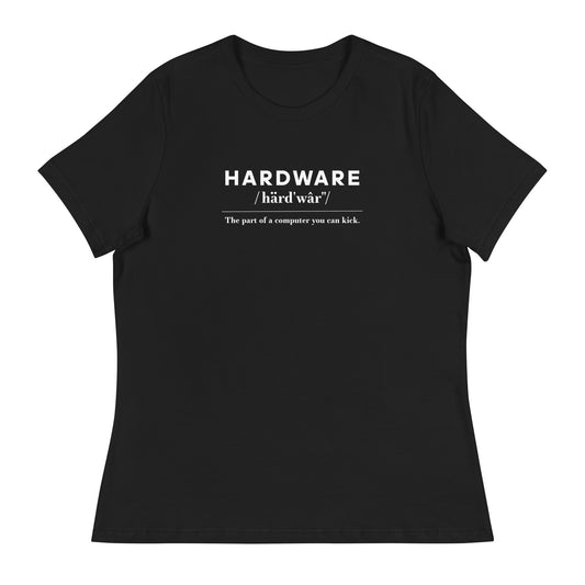 Hardware: The Parts of the Computer You Can Kick Women's Relaxed T-Shirt in Black