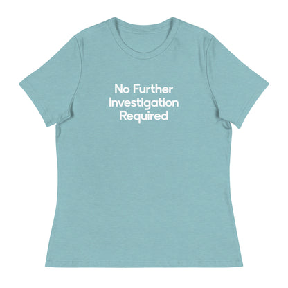 No Further Investigation Required Women's Relaxed T-Shirt in Lagoon Blue