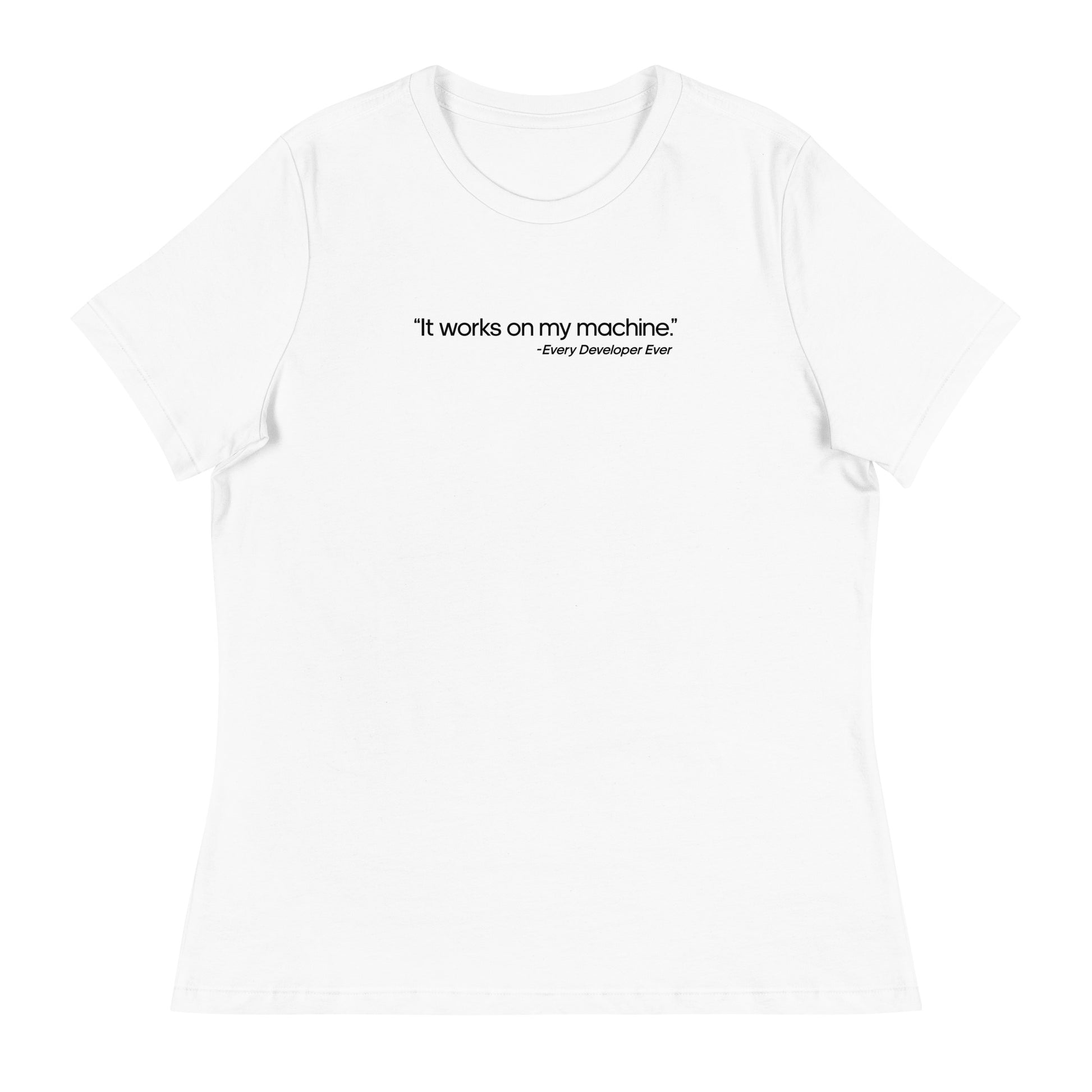 It Works on My Machine Women's Relaxed T-Shirt in White