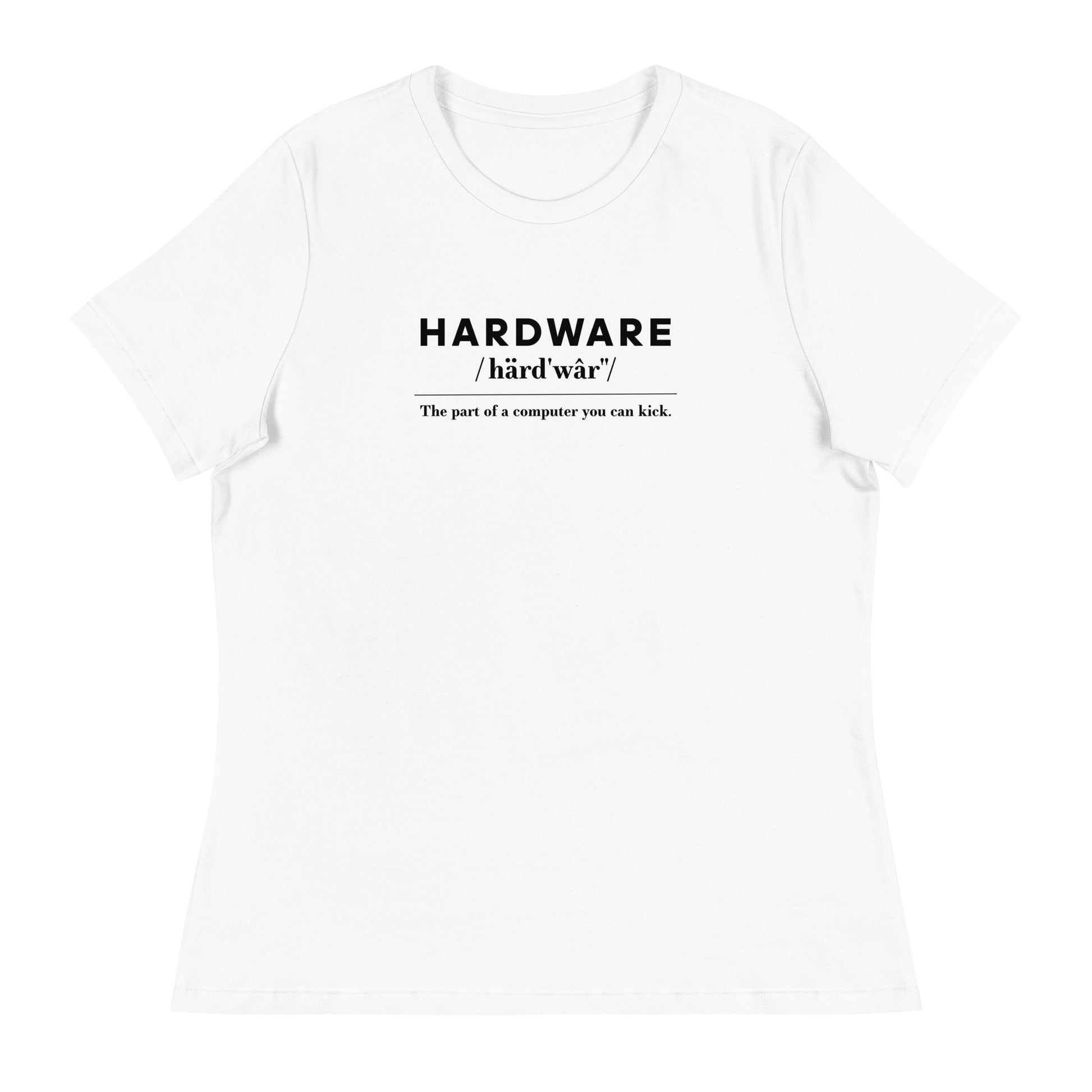 Hardware: The Parts of the Computer You Can Kick Women's Relaxed T-Shirt in White